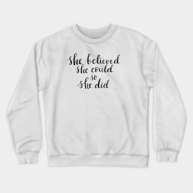 She believed she could so she did Crewneck Sweatshirt by Ychty